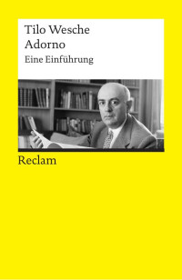 Tilo Wesche — Adorno. Eine Einführung