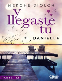 Merche Diolch — Y llegaste tú Danielle