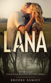 Brooke Ramsey — Lana: A Christian Romantic Supsense (Cold Case Murder Mystery Book 3) (Cold Case Murder Mystery Series)