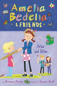 Herman Parish — Amelia Bedelia & Friends Arise and Shine