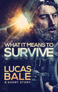 Lucas Bale — What It Means to Survive