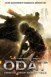 LTC(R) Alexander R. Tambascia USA Armor — ODAT: Orbital Drop Armor Team: Book 2 Imperial Wrath