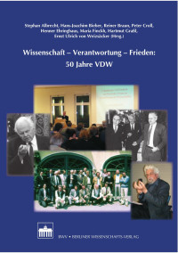 Albrecht, Stephan; Bieber, Hans-Joachim, Braun, Reiner, Croll, Peter, u.a. (Hrsg.) — Wissenschaft - Verantwortung - Frieden: 50 Jahre VDW