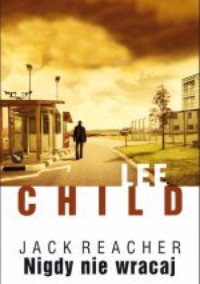 Lee Child — Nigdy nie wracaj (Jack Reacher 18)