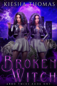 Kiesha Thomas [Thomas, Kiesha] — Broken Witch (Arko Witch Series Book 1)