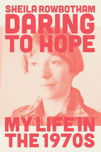 Sheila Rowbotham; — Daring to Hope