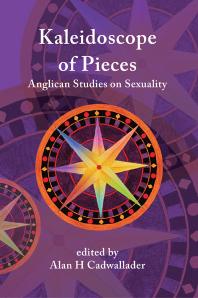 Alan H Cadwallader — Kaleidoscope of Pieces: Anglican Studies on Sexuality