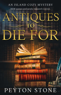 Peyton Stone — Antiques To Die For (An Island Cozy Mystery #1)