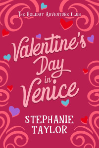 Stephanie Taylor — Valentine's Day In Venice (Holiday Adventure Club #1)