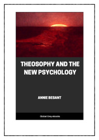 Annie Besant — Theosophy and the New Psychology