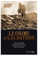 Bourcy, Thierry [Bourcy, Thierry] — Les aventures de Célestin Louise, flic et soldat 06 - Le Crime de l'albatros