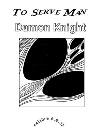 To Serve Man — Damon Knight