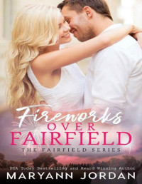 Maryann Jordan [Jordan, Maryann] — Fireworks Over Fairfield: The Fairfield Series
