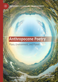 Yvonne Reddick — Anthropocene Poetry: Place, Environment, and Planet