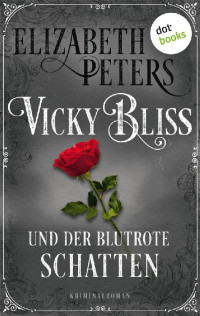 Elizabeth Peters — Vicky Bliss und der blutrote Schatten - Der dritte Fall (Ein Vicky Bliss-Krimi) (German Edition)