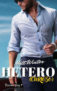 Matt Winter — Heterocurioso: Ficción gay para adultos (Spanish Edition)
