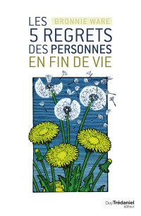 Bronnie Ware — Les 5 regrets des personnes en fin de vie