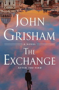 John Grisham — The Exchange: After The Firm