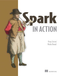 Petar Zecevic, Marko Bonaci — Spark in Action