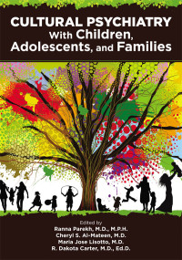 Ranna Parekh;Cheryl S. Al-Mateen;Maria Jose Lisotto;R. Dakota Carter; — Cultural Psychiatry With Children, Adolescents, and Families