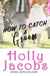 Jacobs, Holly — How to Catch a Groom