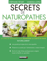 Lopez, Vanessa & Tétart, Stéphane — Secrets de naturopathes: Le livre de référence pour reprendre sa santé en main naturellement (SANTE/FORME) (French Edition)