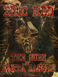 Eric Red — The Guns of Santa Sangre