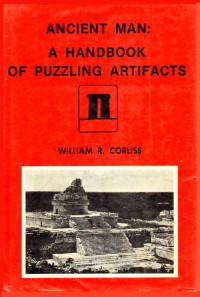 Corliss, William R. — Ancient Man: A Handbook of Puzzling Artifacts