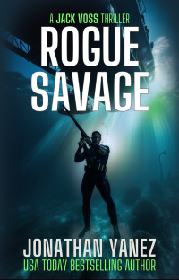 Jonathan Yanez — Rogue Savage : A Near Future Thriller