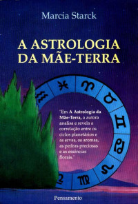 Marcia Starck — A Astrologia da Mae Terra