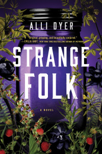 Alli Dyer — Strange Folk: A Novel