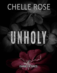 Chelle Rose — Unholy: A Taboo Romance Novel (Dark Desires Book 1)