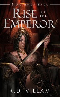 Villam, R.D. — Northmen Saga: Rise of the Emperor: An Epic War Conquest Fantasy Novel