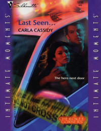 Carla Cassidy — Cherokee Corners 1: Last Seen...