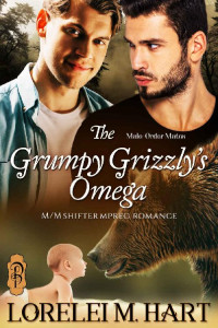 Lorelei M. Hart — The Grumpy Grizzly's Omega (Male-Order Mates, Book 1)