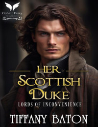 Tiffany Baton — Her Scottish Duke: A Historical Regency Romance Novel