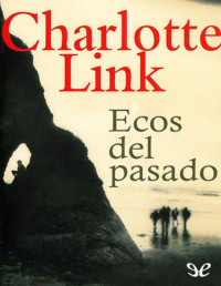 Charlotte Link — Ecos Del Pasado