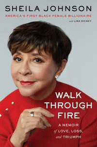 Sheila Johnson — Walk Through Fire: A Memoir of Love, Loss, and Triumph