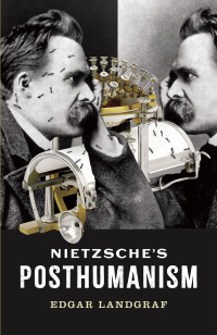 Edgar Landgraf; — Nietzsche's Posthumanism