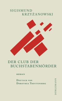 Krzyżanowski, Sigismund [Krzyżanowski, Sigismund] — Der Club der Buchstabenmörder