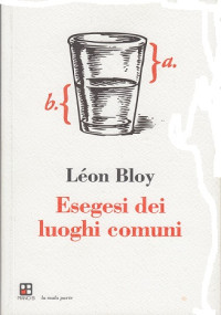 Léon Bloy — Esegesi dei luoghi comuni. LIBRO PRIMO
