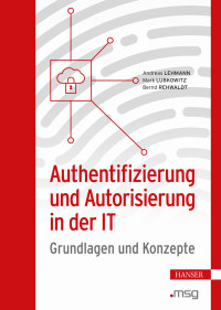 Bernd Rehwaldt, Mark Lubkowitz, Andreas Lehmann — Authentifizierung und Autorisierung in der IT. Grundlagen und Konzepte