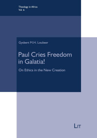 Gysbert M.H. Loubser — Paul Cries Freedom in Galatia!