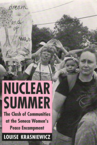 Louise Krasniewicz [Krasniewicz, Louise] — Nuclear Summer: The Clash of Communities at the Seneca Women's Peace Encampment