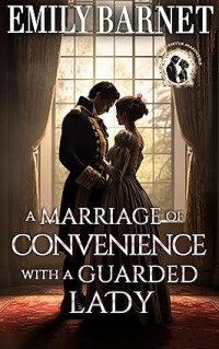 Emily Barnet — Marriage of Convenience with a Guarded Lady