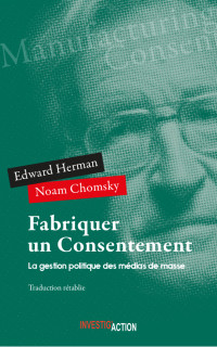 Noam Chomsky & Edward Hermann — Fabriquer un consentement: La gestion politique des médias de masse