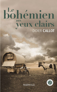 Didier Callot [Callot, Didier] — Le bohémien aux yeux clairs