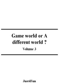 Just4Fun — Game world or A different world ? Vol 3