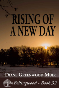Greenwood Muir, Diane — Rising of a New Day (Bellingwood Book 32)