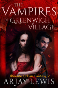 Arjay Lewis [Lewis, Arjay] — The Vampires Of Greenwich Village